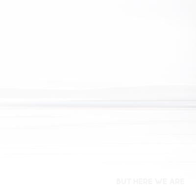 But Here We Are