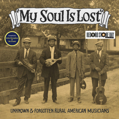 My Soul Is Lost: Unknown & Forgotten Rural American Musicians