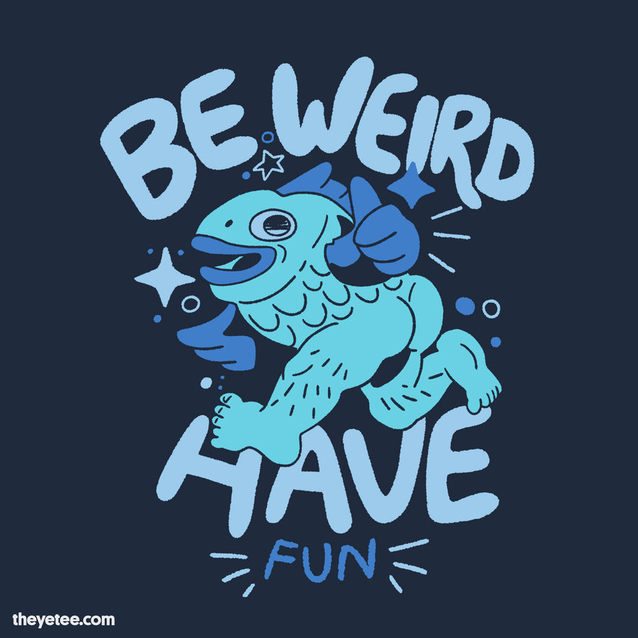 Be weird | Be weird
