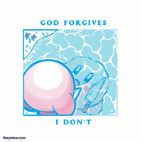 God forgives, I don't