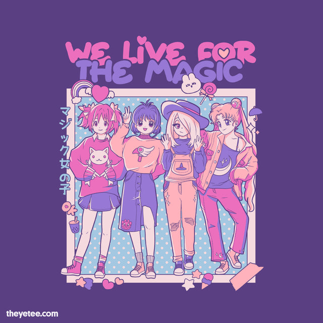 We live for the magic - We live for the magic