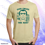 Ever create this man? - Ever create this man?