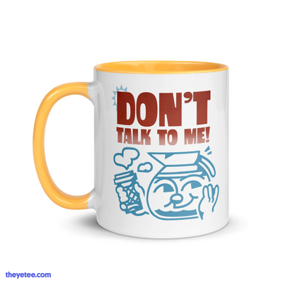 Don't Talk To Me Mug