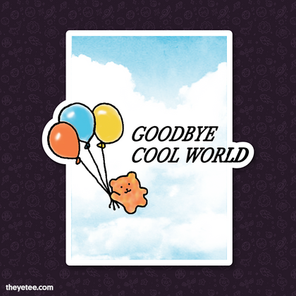 Goodbye Cool World