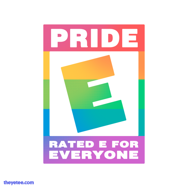 White tee shirt. Design is centered. Playing off a video game rating logo, Pride is rated E for everyone. Rating logo is also rainbow.  - E for Everyone Pride
