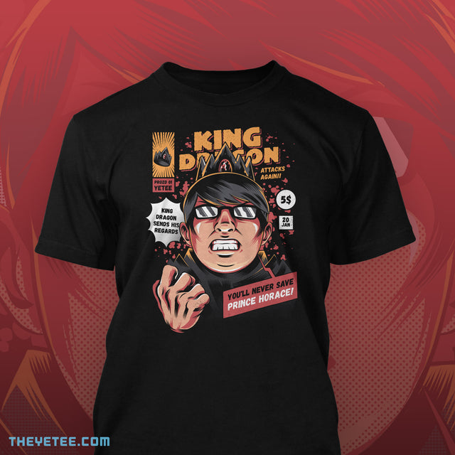 Black shirt following comic book cover motif, King Dragon grimaces with a clenched fist. You'll never save Prince Horace! - King Dragon