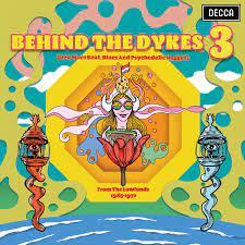 Behind the Dyke's 3: Even More Beat, Blues & Psychedelic Nuggets From The Lowlands 1965-1972 (RSD23) - Behind the Dyke's 3: Even More Beat, Blues & Psychedelic Nuggets From The Lowlands 1965-1972 (RSD23)